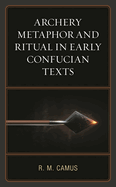 Archery Metaphor and Ritual in Early Confucian Texts