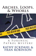 Arches, Loops, & Whorls: A Forensic Patrol Mystery