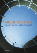 Archi-Neering: Helmut Jahn - Werner Sobek