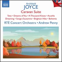 Archibald Joyce: Caravan Suite - RT� Concert Orchestra; Andrew Penny (conductor)