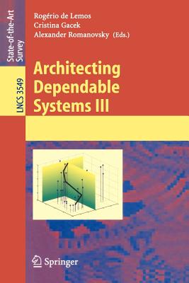 Architecting Dependable Systems III - Lemos, Rog�rio de (Editor), and Gacek, Cristina (Editor), and Romanovsky, Alexander (Editor)