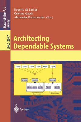 Architecting Dependable Systems - Lemos, Rog�rio de (Editor), and Gacek, Cristina (Editor), and Romanovsky, Alexander (Editor)