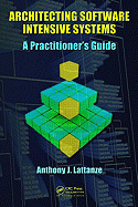 Architecting Software Intensive Systems: A Practitioners Guide