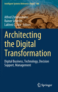 Architecting the Digital Transformation: Digital Business, Technology, Decision Support, Management