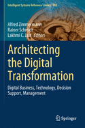 Architecting the Digital Transformation: Digital Business, Technology, Decision Support, Management