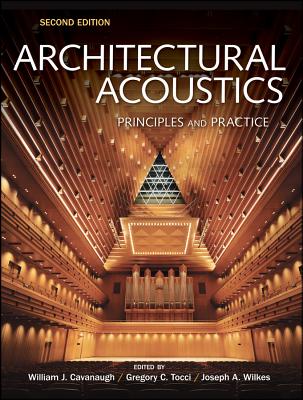 Architectural Acoustics: Principles and Practice - Cavanaugh, William J, and Tocci, Gregory C, and Wilkes, Joseph A