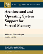 Architectural and Operating System Support for Virtual Memory