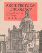 Architectural Diplomacy: Rome and Paris in the Late Baroque