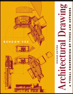 Architectural Drawing: A Visual Compendium of Types and Methods