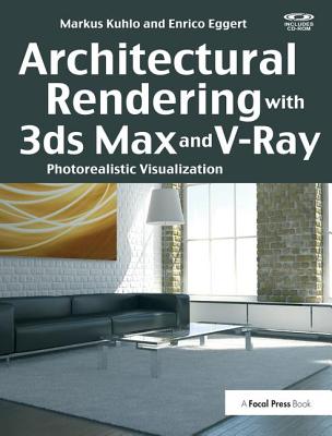 Architectural Rendering with 3ds Max and V-Ray: Photorealistic Visualization - Kuhlo, Markus
