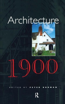 Architecture, 1900 - Burman, Peter (Editor)