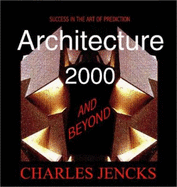 Architecture 2000 and Beyond: Success in the Art of Prediction