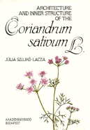 Architecture and Inner Structure of the Coriandrum Sativum L.