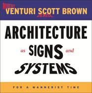 Architecture as Signs and Systems: For a Mannerist Time