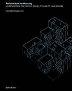 Architecture for Housing: Understanding the Value of Design Through 14 Case Studies
