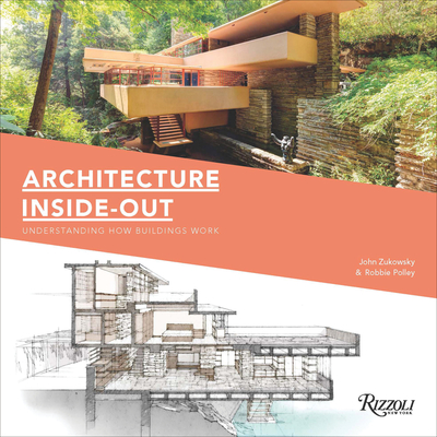 Architecture Inside-Out: Understanding How Buildings Work - Zukowsky, John