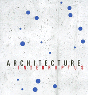 Architecture Interruptus