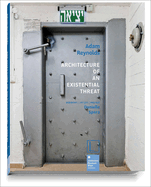 Architecture of an Existential Threat