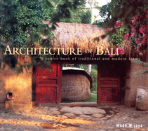 Architecture of Bali: A Source Book of Traditional and Modern Forms