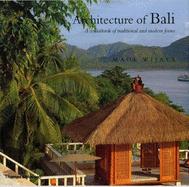 Architecture of Bali: A Sourcebook of Traditional and Modern Forms