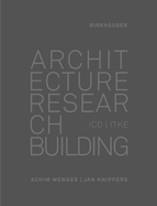 Architecture Research Building: ICD/Itke 2010-2020