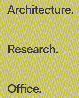 Architecture. Research. Office. - Cassell, Stephen (Editor), and Yarinsky, Adam (Editor), and Yao, Kim (Editor)