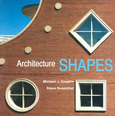 Architecture, Shapes - Crosbie, Michael J, and Rosenthal, Steve