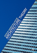 Architecture Theory: A Reader in Philosophy and Culture