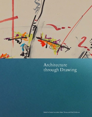 Architecture through Drawing - Thomas, Helen (Editor), and Luscombe, Desley (Editor), and Hobhouse, Niall (Editor)