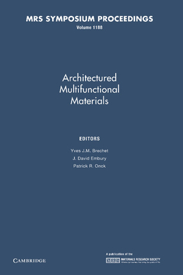 Architectured Multifunctional Materials: Volume 1188 - Brechet, Yves J. M. (Editor), and Embury, J. David (Editor), and Onck, Patrick R. (Editor)