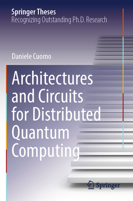 Architectures and Circuits for Distributed Quantum Computing - Cuomo, Daniele