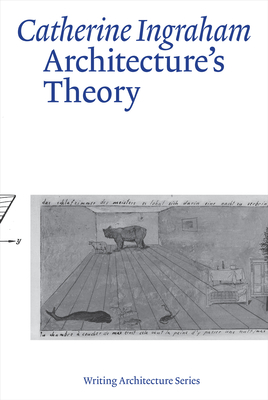 Architecture's Theory - Ingraham, Catherine