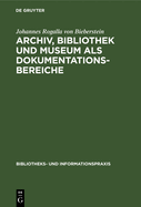 Archiv, Bibliothek Und Museum ALS Dokumentationsbereiche