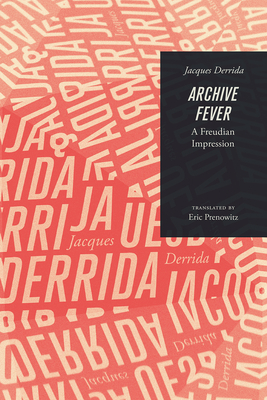 Archive Fever: A Freudian Impression - Derrida, Jacques, and Prenowitz, Eric (Translated by)