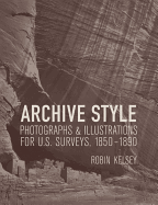 Archive Style: Photographs & Illustrations for U.S. Surveys, 1850-1890