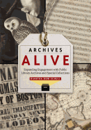 Archives Alive: Expanding Engagement with Pblic Library Archives and Special Collections