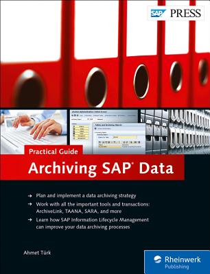 Archiving SAP Data-Practical Guide - T�rk, Ahmet