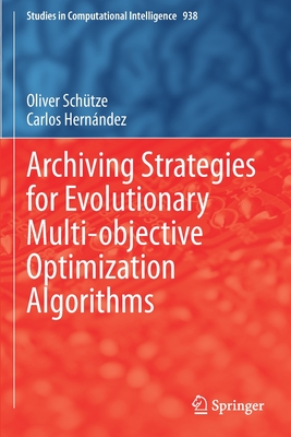 Archiving Strategies for Evolutionary Multi-objective Optimization Algorithms - Sch�tze, Oliver, and Hern�ndez, Carlos