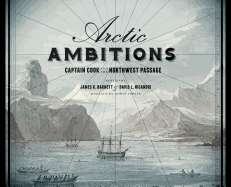 Arctic Ambitions: Captain Cook and the Northwest Passage