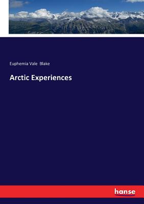 Arctic Experiences - Blake, Euphemia Vale