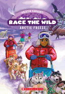 Arctic Freeze (Race the Wild #3): Volume 3