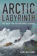 Arctic Labyrinth: The Quest for the Northwest Passage