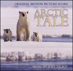Arctic Tale [Original Motion Picture Score]