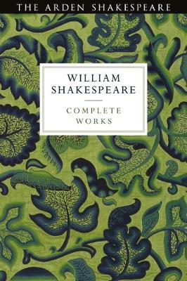 Arden Shakespeare Third Series Complete Works - Thompson, Ann (Editor), and Kastan, David Scott (Editor), and Proudfoot, Richard (Editor)