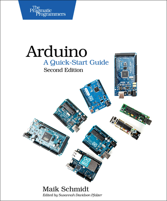 Arduino: A Quick-Start Guide - Schmidt, Maik