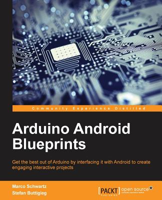 Arduino Android Blueprints - Schwartz, Marco, and Buttigieg, Stefan