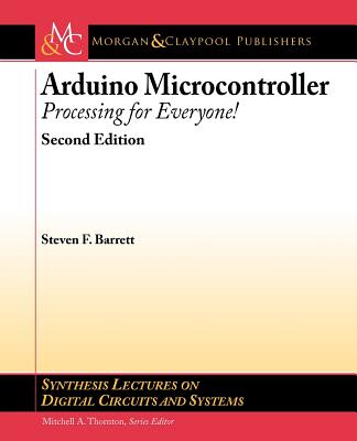 Arduino Microcontroller: Processing for Everyone! Second Edition - Barrett, Steven F