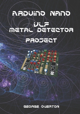 Arduino Nano VLF Metal Detector Project - Overton, George