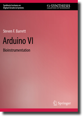 Arduino VI: Bioinstrumentation - Barrett, Steven F.