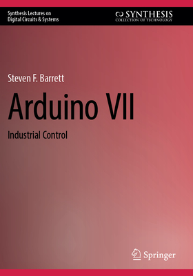 Arduino VII: Industrial Control - Barrett, Steven F.